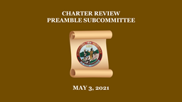 Navigate to Charter Review Preamble Subcommittee - May 3, 2021