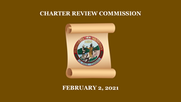 Navigate to Charter Review Commission - February 2, 2021