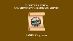 Navigate to Charter Review Communications Subcommittee - January 4, 2021