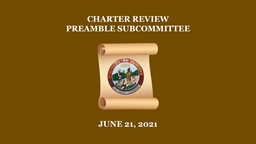 Navigate to Charter Review Preamble Subcommittee - June 21, 2021