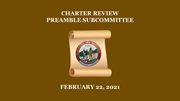 Navigate to Charter Review Preamble Subcommittee - February 22, 2021